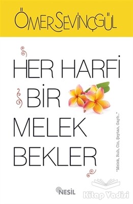 Her Harfi Bir Melek Bekler - Nesil Yayınları