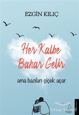 Her Kalbe Bahar Gelir Ama Bazıları Çiçek Açar - 1