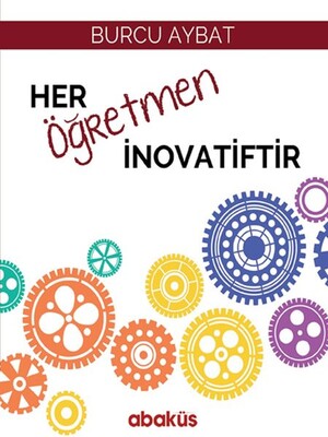 Her Öğretmen İnovatiftir - Abaküs Yayınları