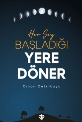 Her Şey Başladığı Yere Döner - Türkiye Diyanet Vakfı Yayınları