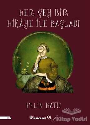 Her Şey Bir Hikaye İle Başladı - İnkılap Kitabevi