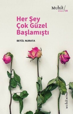 Her Şey Çok Güzel Başlamıştı - Muhit Kitap