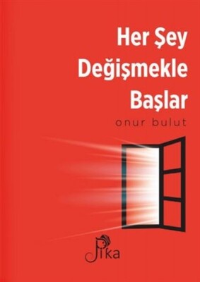 Her Şey Değişmekle Başlar - Pika Yayınevi