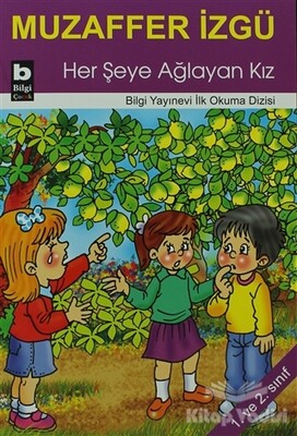 Her Şeye Ağlayan Kız - Bilgi Yayınevi