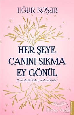 Her Şeye Canını Sıkma Ey Gönül - 1