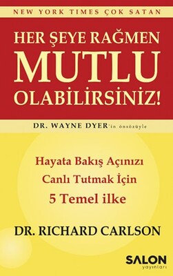 Her şeye Rağmen Mutlu Olabilirsiniz! - Hayata Bakış Açınızı Canlı Tutmak İçin 5 Temel İlke - Salon Yayınları