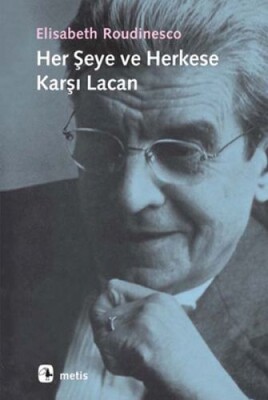 Her Şeye ve Herkese Karşı Lacan - Metis Yayınları