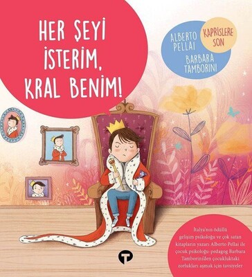 Her Şeyi İsterim Kral Benim! - Ne Zormuş Büyümek - Turkuvaz Kitap