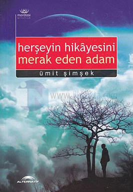 Her Şeyin Hikayesini Merak Eden Adam - Alternatif Düşünce Yayınları