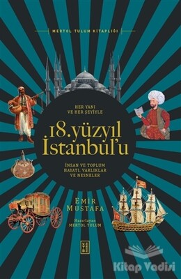 Her Yanı ve Her Şeyiyle 18. Yüzyıl İstanbul’u - Ketebe Yayınları