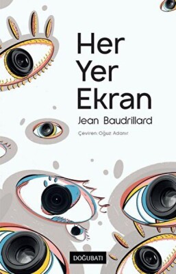 Her Yer Ekran - Doğu Batı Yayınları