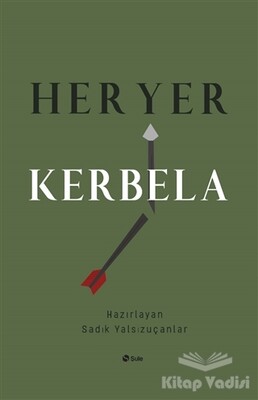 Her Yer Kerbela - Şule Yayınları