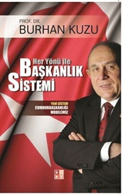 Her Yönü ile Başkanlık Sistemi - Yeni Sistem Cumhurbaşkanlığı Modelimiz - Babıali Kültür Yayıncılığı