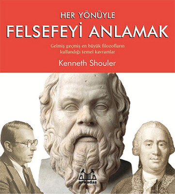 Her Yönüyle Felsefeyi Anlamak - Arkadaş Yayınları