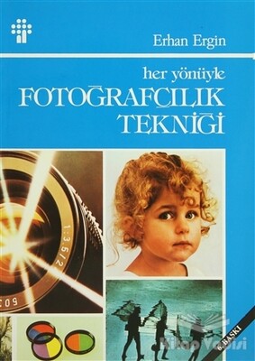 Her Yönüyle Fotoğrafçılık Tekniği - İnkılap Kitabevi