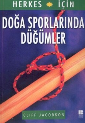 Herkes İçin Doğa Sporlarında Düğümler - Bilge Kültür Sanat