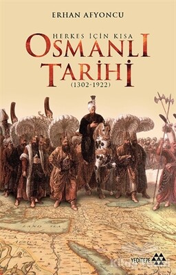 Herkes İçin Kısa Osmanlı Tarihi - Yeditepe Yayınevi