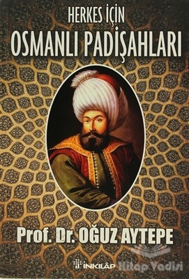 Herkes İçin Osmanlı Padişahları - İnkılap Kitabevi