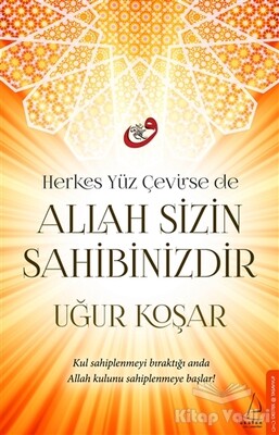 Herkes Yüz Çevirse de Allah Sizin Sahibinizdir - Destek Yayınları