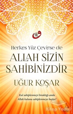 Herkes Yüz Çevirse de Allah Sizin Sahibinizdir - 1