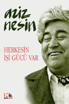 Herkesin İşi Gücü Var - Nesin Yayınları