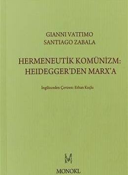Hermeneutik Komünizm: Heidegger’den Marx’a - Monokl Yayınları