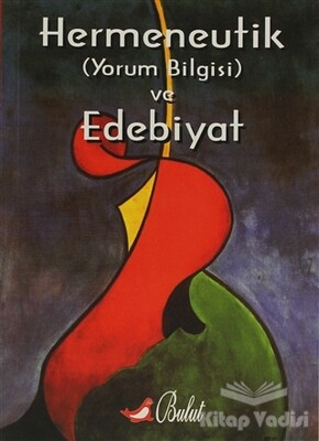 Hermeneutik (Yorum Bilgisi) ve Edebiyat - Bulut Yayınları