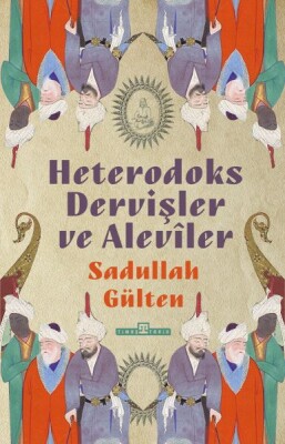 Heterodoks Dervişler ve Aleviler - Timaş Tarih