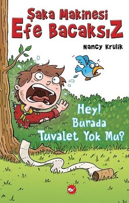 Hey! Burada Tuvalet Yok mu?-Şaka Makinesi Efe Bacaksız 8 - Beyaz Balina Yayınları