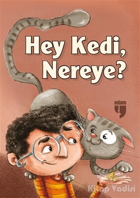 Hey Kedi, Nereye? - Edam Yayınları
