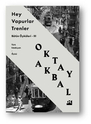 Hey Vapurlar Trenler - Bütün Öyküleri 3 - Doğan Kitap