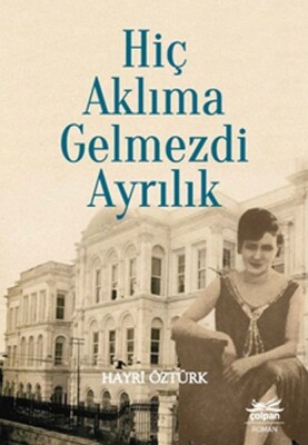 Hiç Aklıma Gelmezdi Ayrılık - Çolpan Kitap