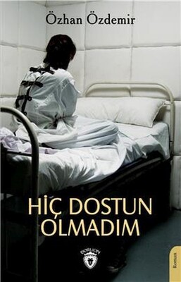 Hiç Dostun Olmadım - Dorlion Yayınları