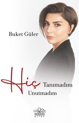 Hiç Tanımadım Hiç Unutmadım - Nemesis Kitap