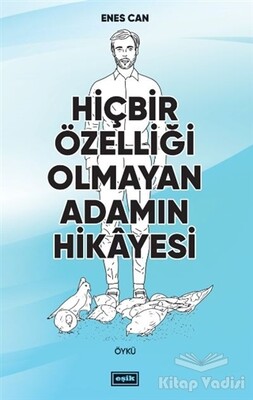 Hiçbir Özelliği Olmayan Adamın Hikayesi - Eşik Yayınları