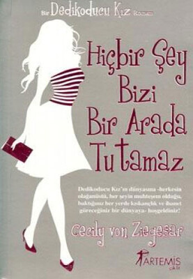 Hiçbir Şey Bizi Bir Arada Tutamaz - Dedikoducu Kız - Artemis Yayınları