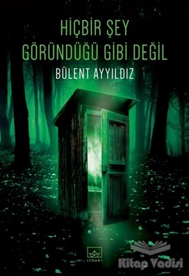 Hiçbir Şey Göründüğü Gibi Değil - İthaki Yayınları