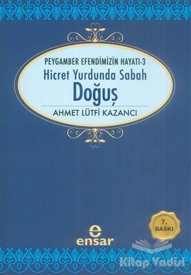 Hicret Yurdunda Sabah: Doğuş - Ensar Neşriyat