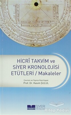 Hicri Takvim ve Siyer Kronolojisi Etütleri / Makaleler - Siyer Yayınları