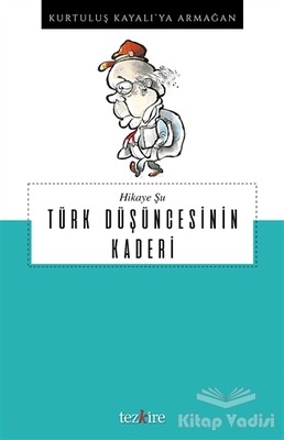 Hikaye Şu Türk Düşüncesinin Kaderi - Tezkire