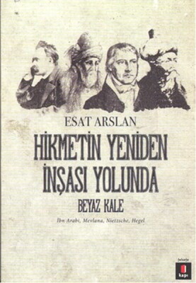 Hikmetin Yeniden İnşası Yolunda - Beyaz Kale - Kapı Yayınları