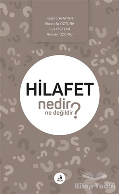 Hilafet Nedir Ne Değildir? - Fecr Yayınları