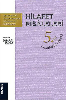 Hilafet Risaleleri 5. Cilt Cumhuriyet Devri - Klasik Yayınları