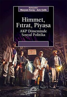 Himmet, Fıtrat, Piyasa AKP Döneminde Sosyal Politika - İletişim Yayınları