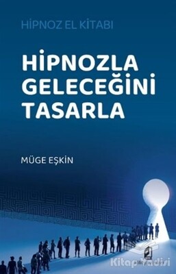 Hipnozla Geleceğini Tasarla - Kilit Yayınları