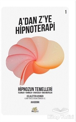 Hipnozun Temelleri - A’dan Z’ye Hipnoterapi (1. Kitap) - Nar Ağacı Yayınları