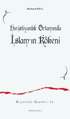 Hıristiyanlık Ortamında İslam'ın Kökeni - Ankara Okulu Yayınları