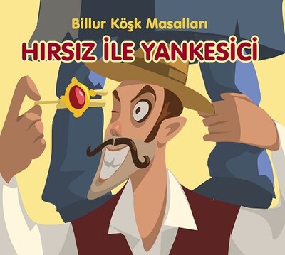 Hırsız ile Yankesici-Billur Köşk Masalları - Elips Kitap