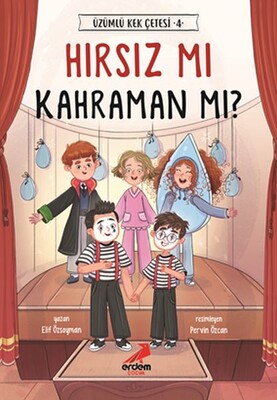 Hırsız mı Kahraman mı? - Üzümlü Kek Çetesi 4 - Erdem Yayınları