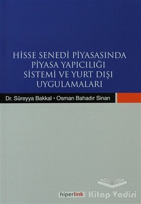 Hisse Senedi Piyasasında Piyasa Yapıcılığı Sistemi ve Yurtdışı Uygulamaları - Hiperlink Yayınları